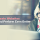 How to Create Websites That Look Good and Perform Even Better